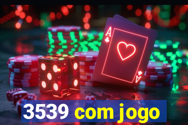 3539 com jogo